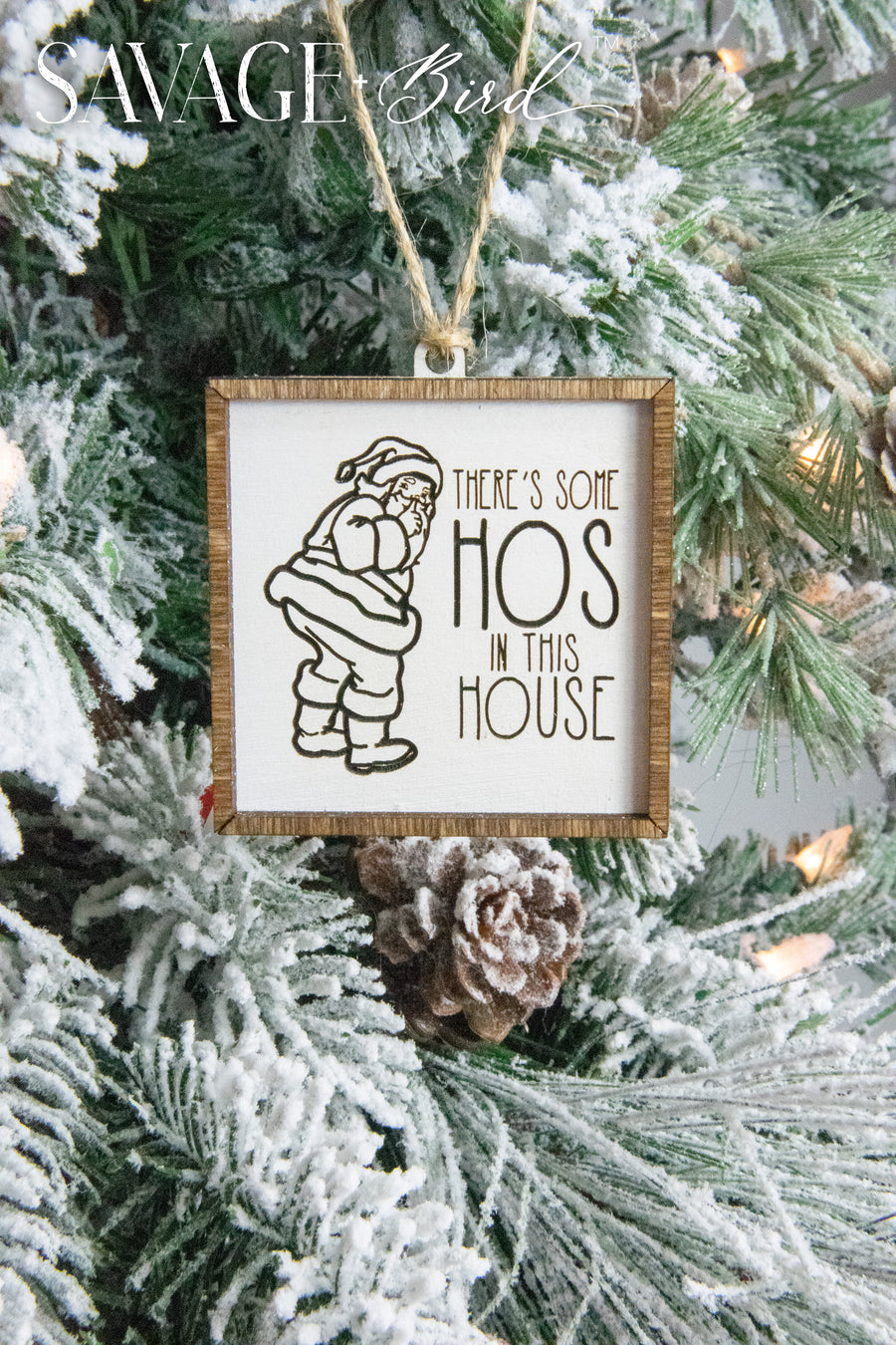 There's some hos in this house wood ornament