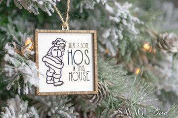 There's some hos in this house wood ornament